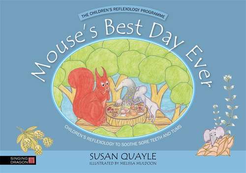Book cover of Mouse's Best Day Ever: Children's Reflexology to Soothe Sore Teeth and Tums (PDF)