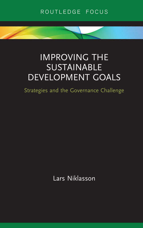 Book cover of Improving the Sustainable Development Goals: Strategies and the Governance Challenge (Routledge Focus on Environment and Sustainability)