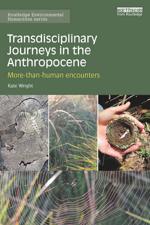 Book cover of Transdisciplinary Journeys in the Anthropocene: More-than-human encounters (Routledge Environmental Humanities)