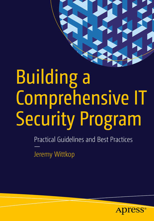 Book cover of Building a Comprehensive IT Security Program: Practical Guidelines and Best Practices (1st ed.)
