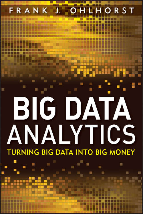 Book cover of Big Data Analytics: Turning Big Data into Big Money (Wiley and SAS Business Series #65)