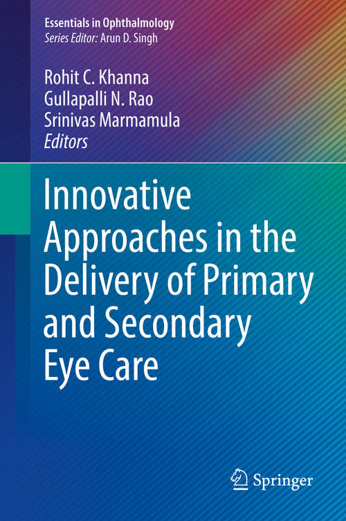 Book cover of Innovative Approaches in the Delivery of Primary and Secondary Eye Care (1st ed. 2019) (Essentials in Ophthalmology)