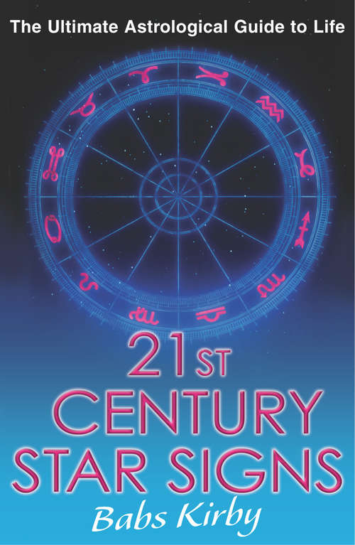 Book cover of 21st Century Star Signs: The Ultimate Astrological Guide To Life