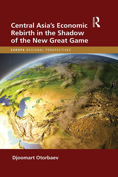 Book cover of Central Asia's Economic Rebirth in the Shadow of the New Great Game (Europa Regional Perspectives)