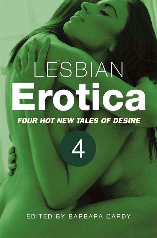 Book cover of Lesbian Erotica, Volume 4: Four new hot tales of desire (Lesbian Erotica #4)