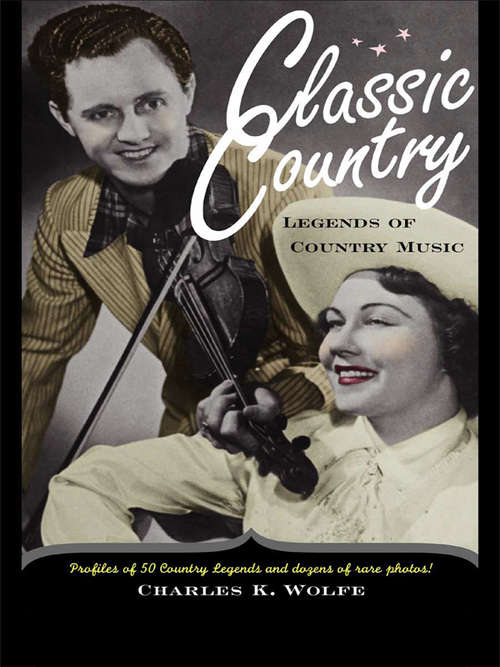 Book cover of Classic Country: Legends of Country Music