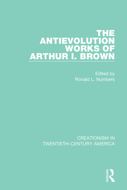 Book cover of The Antievolution Works of Arthur I. Brown