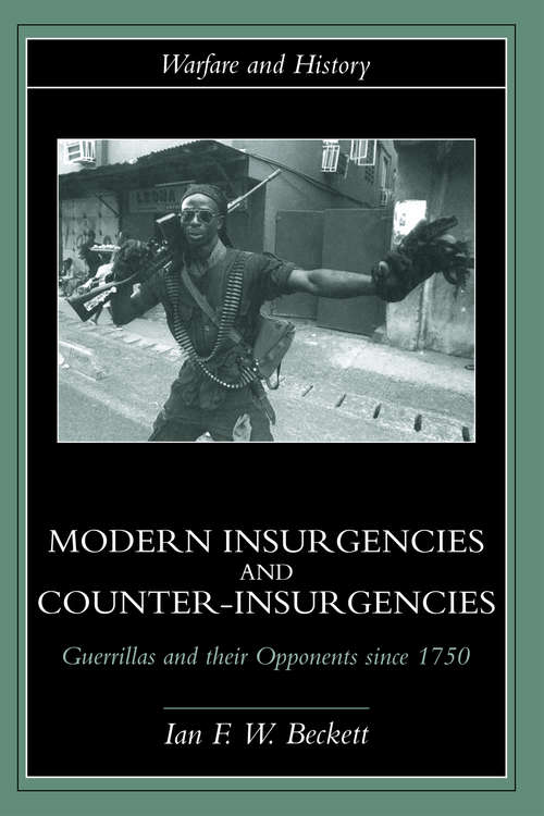 Book cover of Modern Insurgencies and Counter-Insurgencies: Guerrillas and their Opponents since 1750