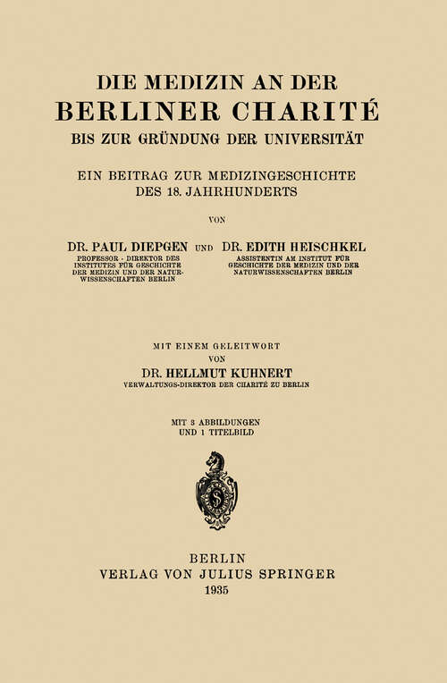 Book cover of Die Medizin an der Berliner Charité bis zur Gründung der Universität: Ein Beitrag zur Medizingeschichte des 18. Jahrhunderts (1935)
