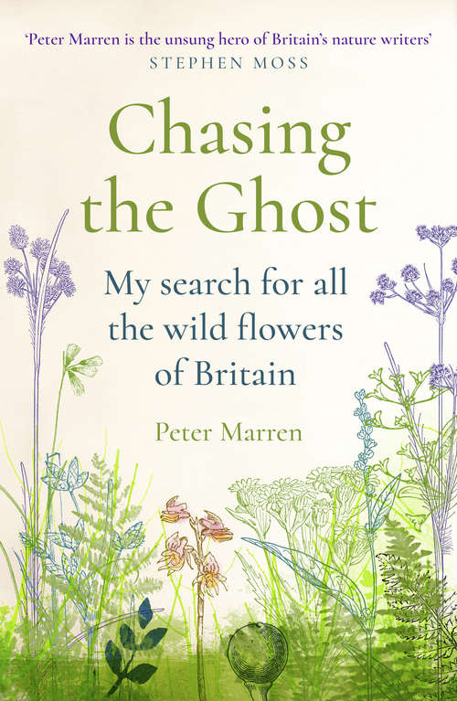 Book cover of Chasing the Ghost: My Search for all the Wild Flowers of Britain