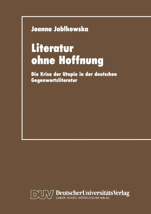 Book cover of Literatur ohne Hoffnung: Die Krise der Utopie in der deutschen Gegenwartsliteratur (1993)