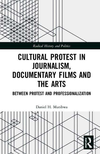 Book cover of Cultural Protest In Journalism Documentary Films And The Arts (PDF) (Routledge Studies In Radical History And Politics)
