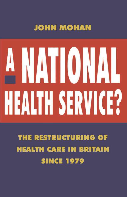 Book cover of A National Health Service?: The Restructuring of Health Care in Britain since 1979 (1st ed. 1995)