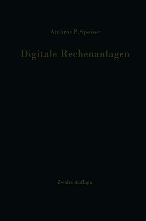 Book cover of Digitale Rechenanlagen: Grundlagen / Schaltungstechnik / Arbeitsweise Betriebssicherheit (2. Aufl. 1965)