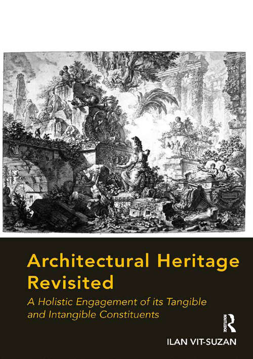 Book cover of Architectural Heritage Revisited: A Holistic Engagement of its Tangible and Intangible Constituents