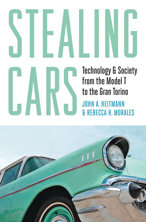 Book cover of Stealing Cars: Technology and Society from the Model T to the Gran Torino