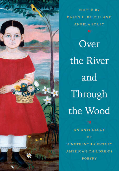 Book cover of Over the River and Through the Wood: An Anthology of Nineteenth-Century American Children's Poetry