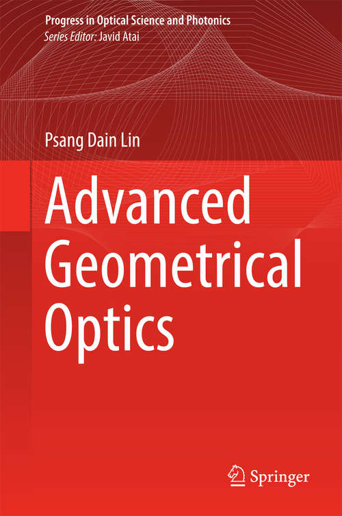 Book cover of Advanced Geometrical Optics (Progress in Optical Science and Photonics #4)