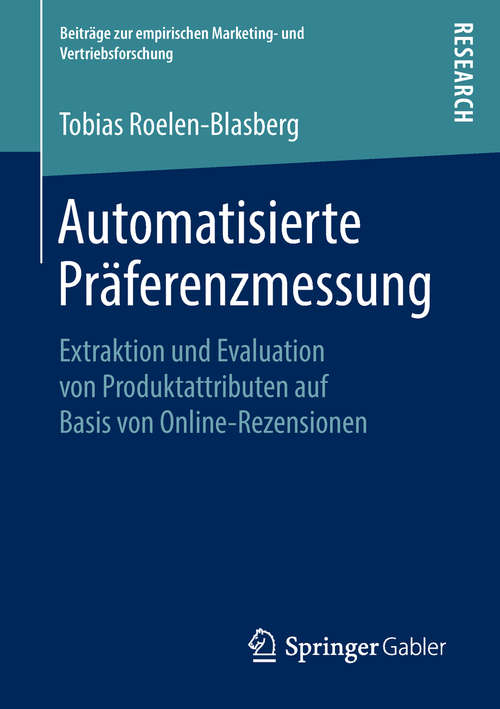 Book cover of Automatisierte Präferenzmessung: Extraktion und Evaluation von Produktattributen auf Basis von Online-Rezensionen (1. Aufl. 2019) (Beiträge zur empirischen Marketing- und Vertriebsforschung)