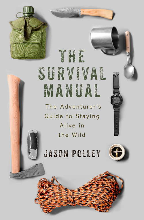 Book cover of The Survival Manual: The adventurer’s guide to staying alive in the wild (TYG)