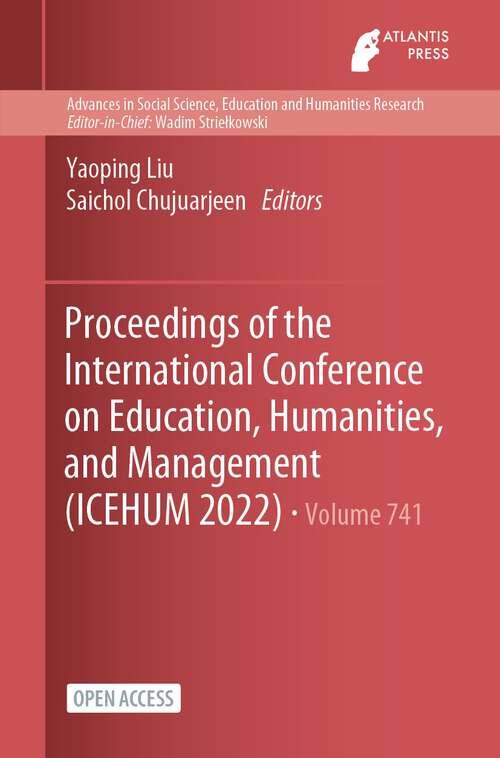 Book cover of Proceedings of the International Conference on Education, Humanities, and Management (1st ed. 2023) (Advances in Social Science, Education and Humanities Research #741)