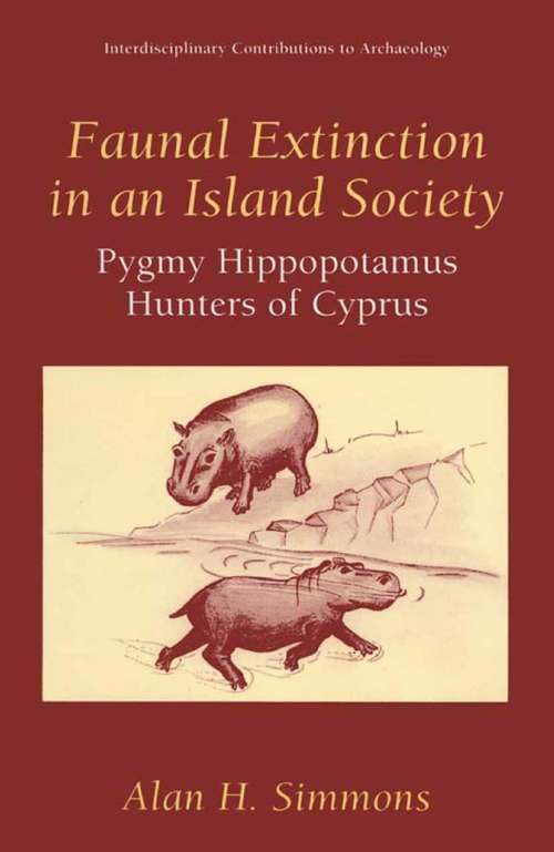 Book cover of Faunal Extinction in an Island Society: Pygmy Hippopotamus Hunters of Cyprus (1999) (Interdisciplinary Contributions to Archaeology)
