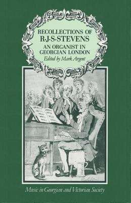 Book cover of Recollections Of R. J. S. Stevens: An Organist In Georgian London (Music In Georgian And Victorian Society Ser. (PDF))