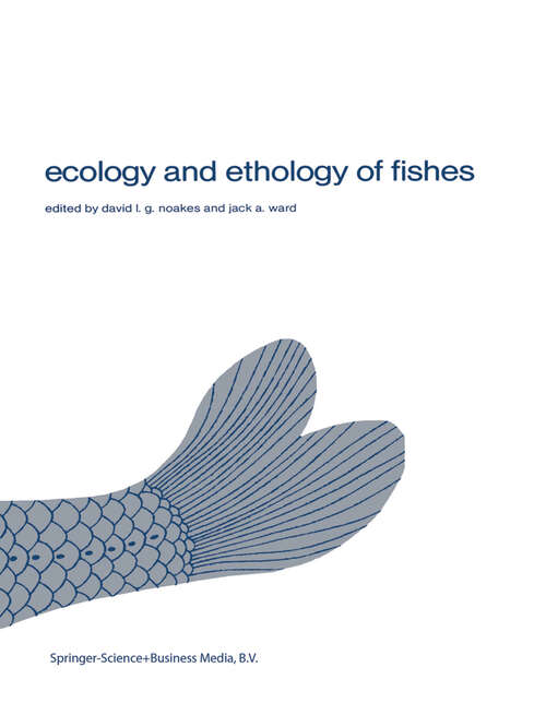 Book cover of Ecology and ethology of fishes: Proceedings of the 2nd biennial symposium on the ethology and behavioral ecology of fishes, held at Normal, Ill., U.S.A., October 19–22, 1979 (1981) (Developments in Environmental Biology of Fishes #1)