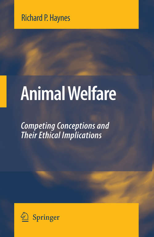 Book cover of Animal Welfare: Competing Conceptions And Their Ethical Implications (2008)
