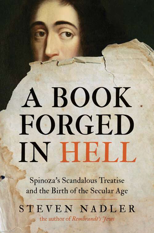 Book cover of A Book Forged in Hell: Spinoza’s Scandalous Treatise and the Birth of the Secular Age