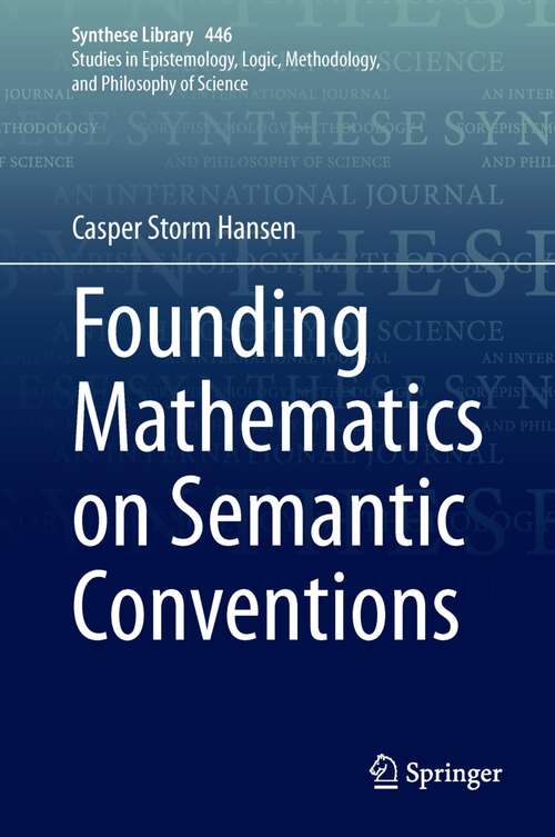 Book cover of Founding Mathematics on Semantic Conventions (1st ed. 2021) (Synthese Library #446)