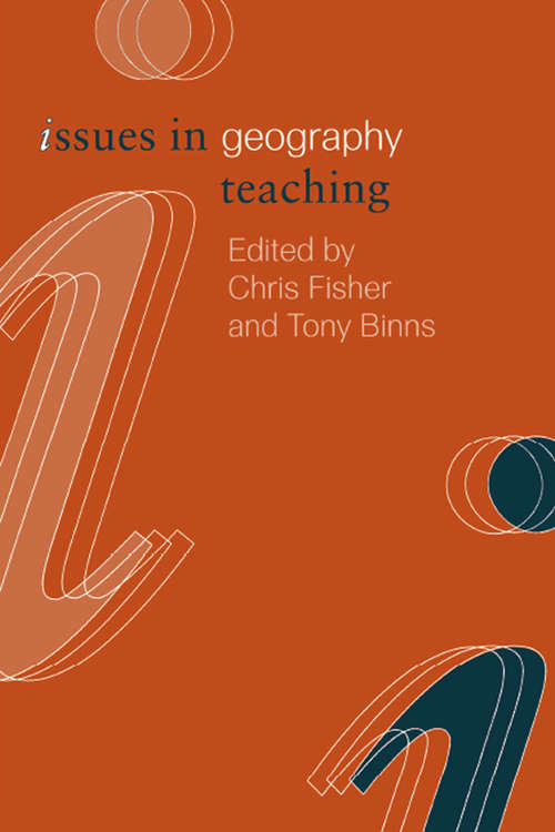 Book cover of Issues in Geography Teaching (Issues in Teaching Series)