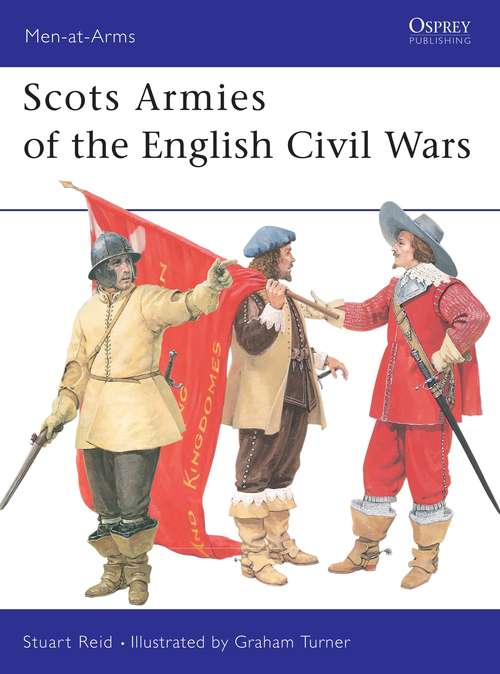 Book cover of Scots Armies of the English Civil Wars (Men-at-Arms #331)