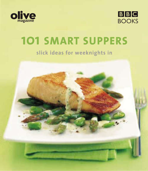 Book cover of Olive: Slick Ideas For Weeknights In (Olive Magazine Ser.)