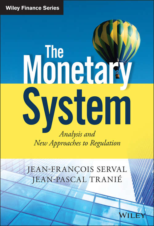 Book cover of The Monetary System: Analysis and New Approaches to Regulation (The Wiley Finance Series)