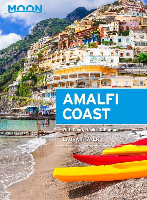 Book cover of Moon Amalfi Coast: With Capri, Naples & Pompeii (2) (Travel Guide)