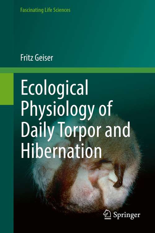 Book cover of Ecological Physiology of Daily Torpor and Hibernation (1st ed. 2021) (Fascinating Life Sciences)