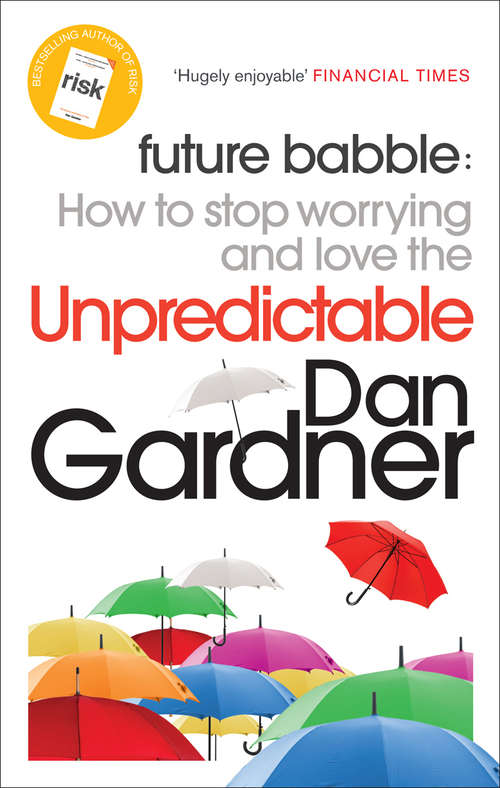 Book cover of Future Babble: How to Stop Worrying and Love the Unpredictable