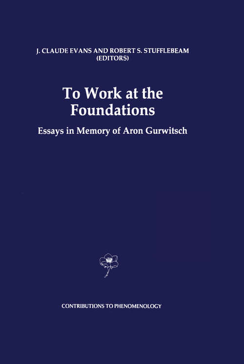 Book cover of To Work at the Foundations: Essays in Memory of Aron Gurwitsch (1997) (Contributions to Phenomenology #25)
