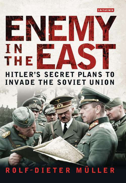 Book cover of Enemy in the East: Hitler's Secret Plans to Invade the Soviet Union