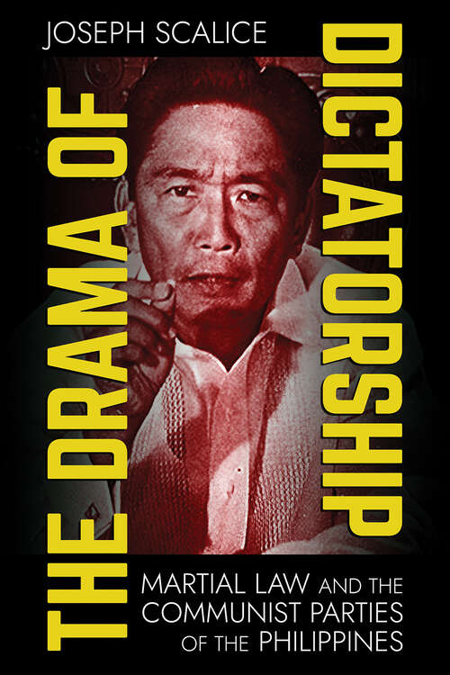 Book cover of The Drama of Dictatorship: Martial Law and the Communist Parties of the Philippines