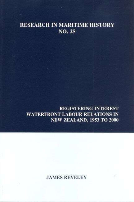 Book cover of Registering Interest: Waterfront Labour Relations in New Zealand, 1953 to 2000 (Research in Maritime History #25)