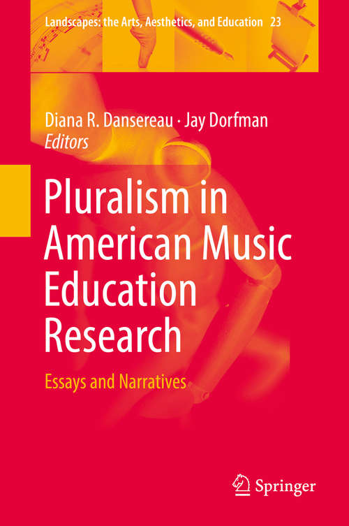 Book cover of Pluralism in American Music Education Research: Essays and Narratives (Landscapes: the Arts, Aesthetics, and Education #23)