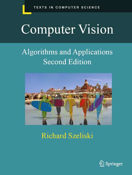 Book cover of Computer Vision: Algorithms and Applications (2nd ed. 2022) (Texts in Computer Science)