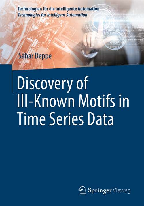 Book cover of Discovery of Ill–Known Motifs in Time Series Data (1st ed. 2022) (Technologien für die intelligente Automation #15)