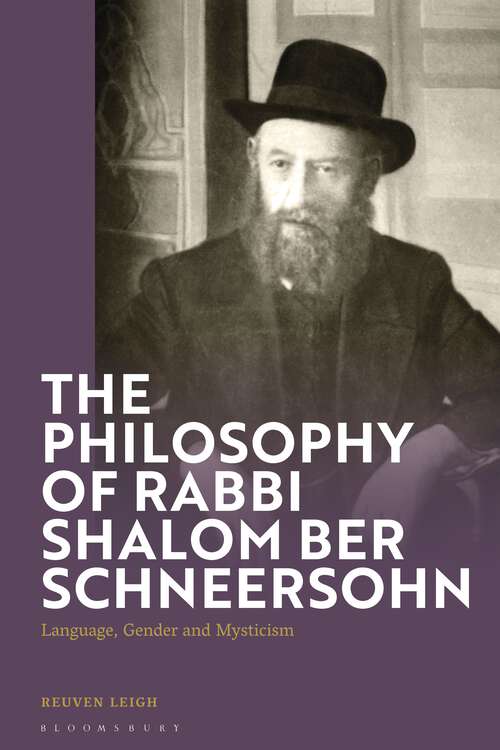 Book cover of The Philosophy of Rabbi Shalom Ber Schneersohn: Language, Gender and Mysticism