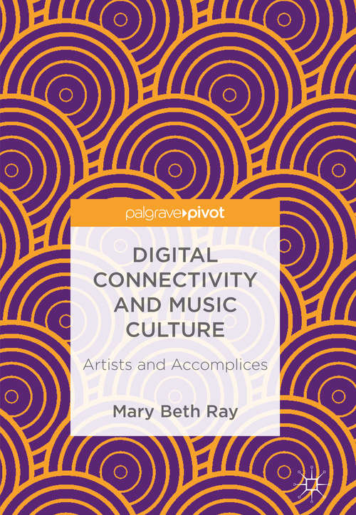 Book cover of Digital Connectivity and Music Culture: Artists and Accomplices