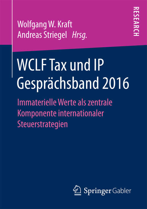 Book cover of WCLF Tax und IP Gesprächsband 2016: Immaterielle Werte als zentrale Komponente internationaler Steuerstrategien