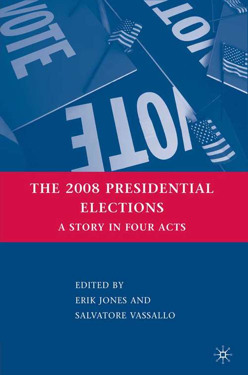 Book cover of The 2008 Presidential Elections: A Story in Four Acts (2009)
