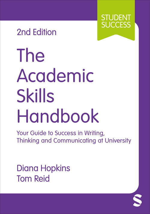 Book cover of The Academic Skills Handbook: Your Guide to Success in Writing, Thinking and Communicating at University (Second Edition) (Student Success)